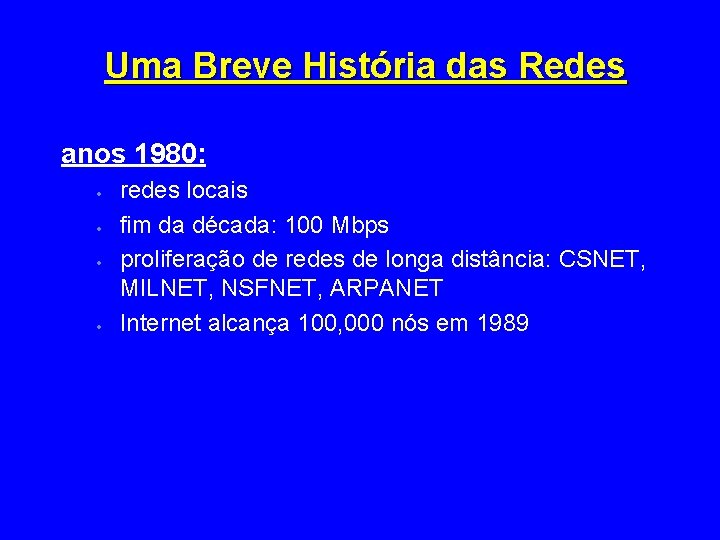 Uma Breve História das Redes anos 1980: · · redes locais fim da década: