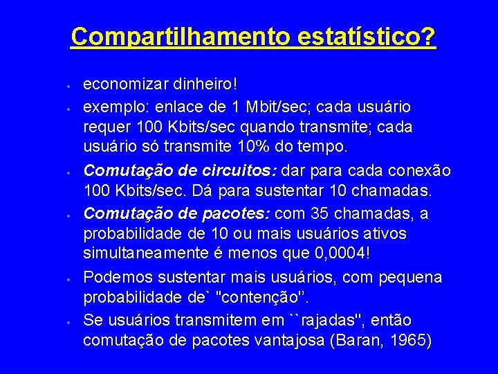 Compartilhamento estatístico? · · · economizar dinheiro! exemplo: enlace de 1 Mbit/sec; cada usuário