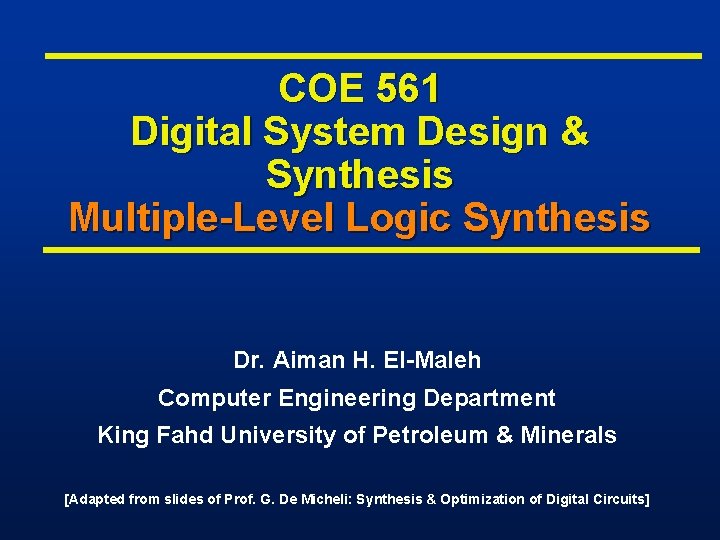 COE 561 Digital System Design & Synthesis Multiple-Level Logic Synthesis Dr. Aiman H. El-Maleh