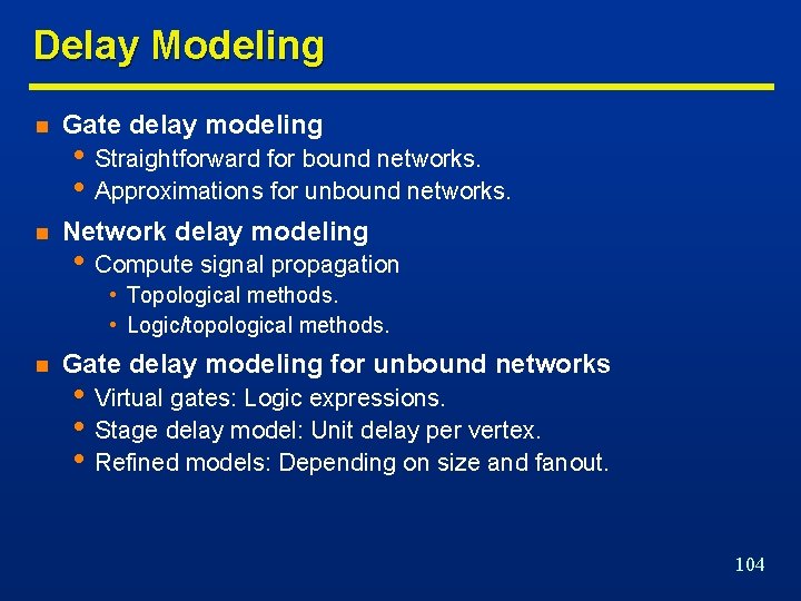Delay Modeling n Gate delay modeling n Network delay modeling • Straightforward for bound