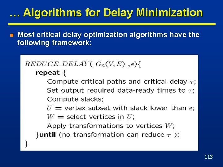 … Algorithms for Delay Minimization n Most critical delay optimization algorithms have the following