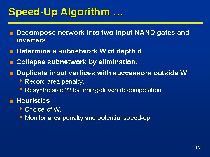 Speed-Up Algorithm … n Decompose network into two-input NAND gates and inverters. n Determine