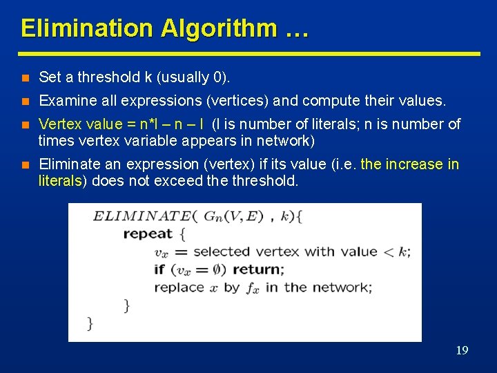 Elimination Algorithm … n Set a threshold k (usually 0). n Examine all expressions