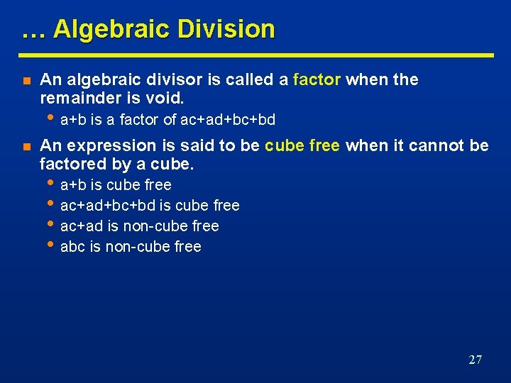 … Algebraic Division n An algebraic divisor is called a factor when the remainder