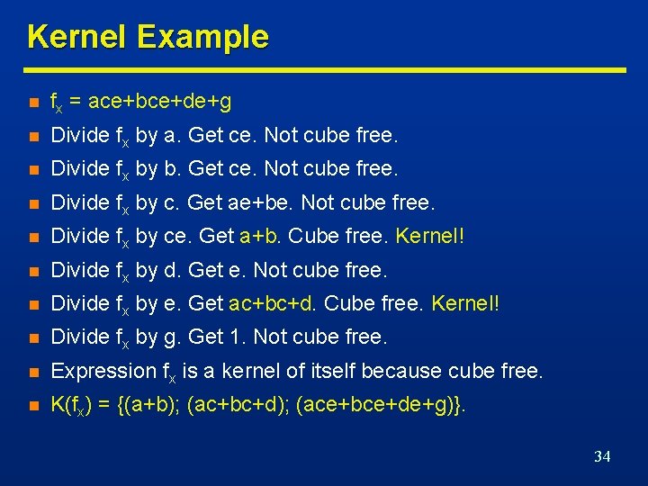 Kernel Example n fx = ace+bce+de+g n Divide fx by a. Get ce. Not