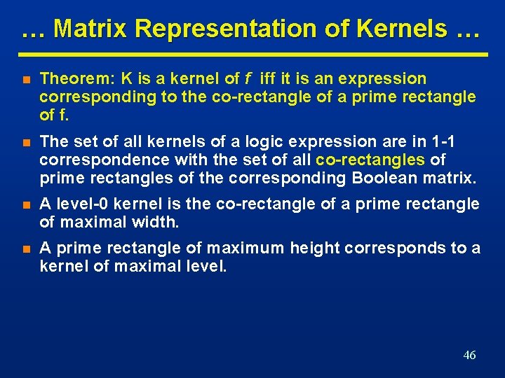 … Matrix Representation of Kernels … n Theorem: K is a kernel of f