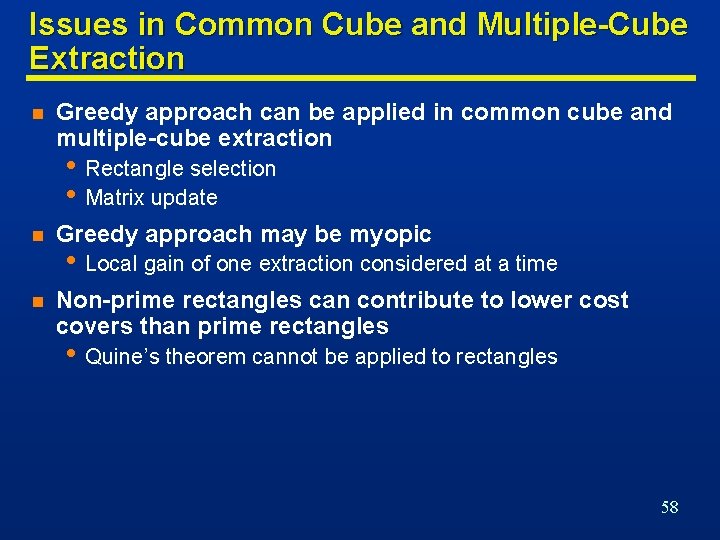 Issues in Common Cube and Multiple-Cube Extraction n Greedy approach can be applied in