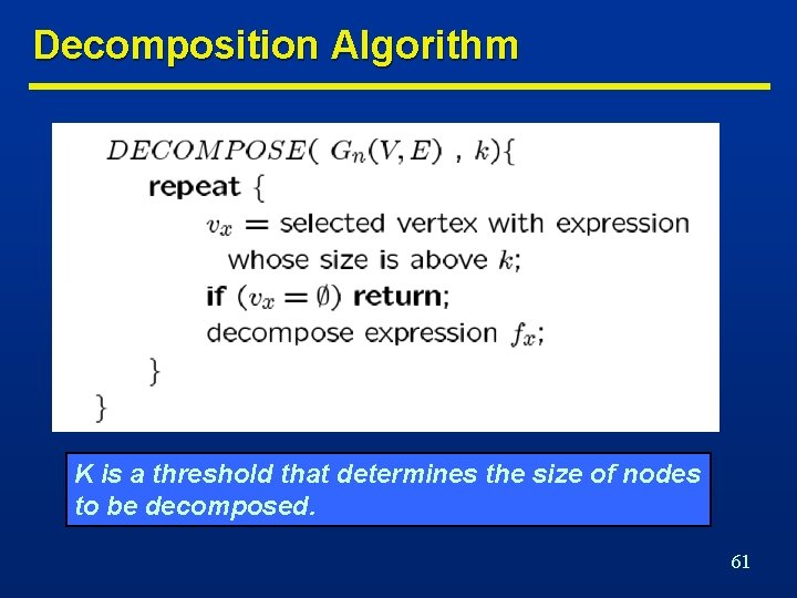 Decomposition Algorithm K is a threshold that determines the size of nodes to be