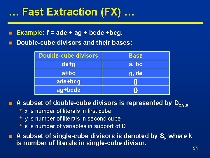 … Fast Extraction (FX) … n Example: f = ade + ag + bcde