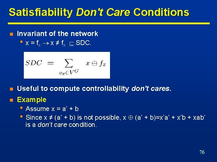 Satisfiability Don't Care Conditions n Invariant of the network • x = f x