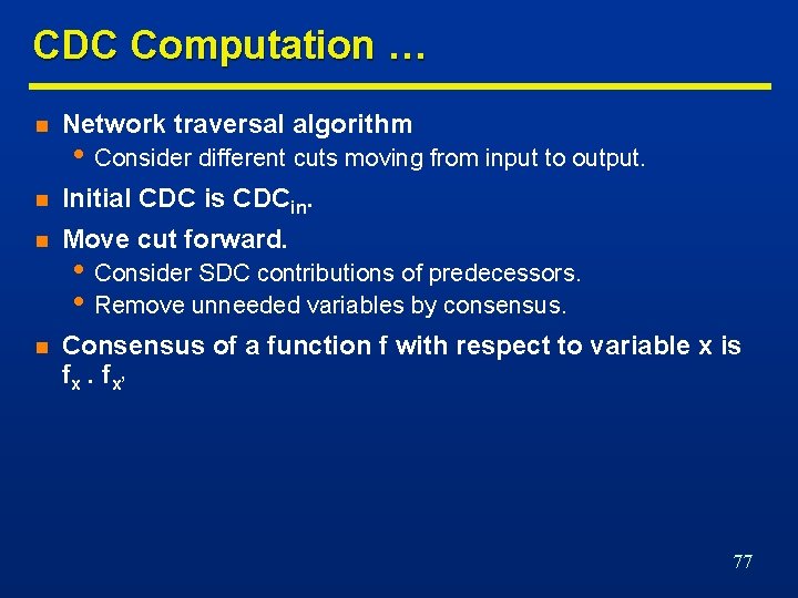 CDC Computation … n Network traversal algorithm n Initial CDC is CDCin. n Move