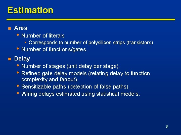 Estimation n Area • Number of literals • Corresponds to number of polysilicon strips