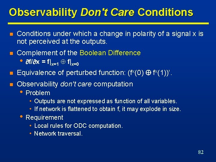 Observability Don't Care Conditions n Conditions under which a change in polarity of a