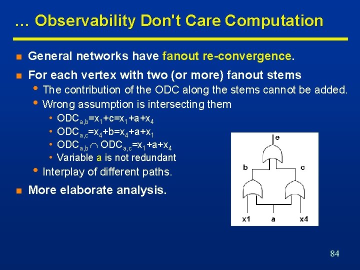 … Observability Don't Care Computation n General networks have fanout re-convergence. n For each