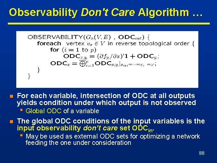 Observability Don't Care Algorithm … n For each variable, intersection of ODC at all