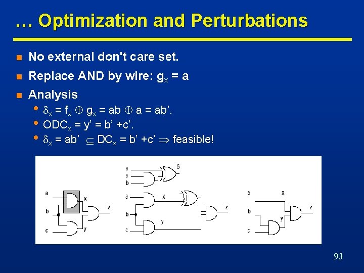 … Optimization and Perturbations n No external don't care set. n Replace AND by