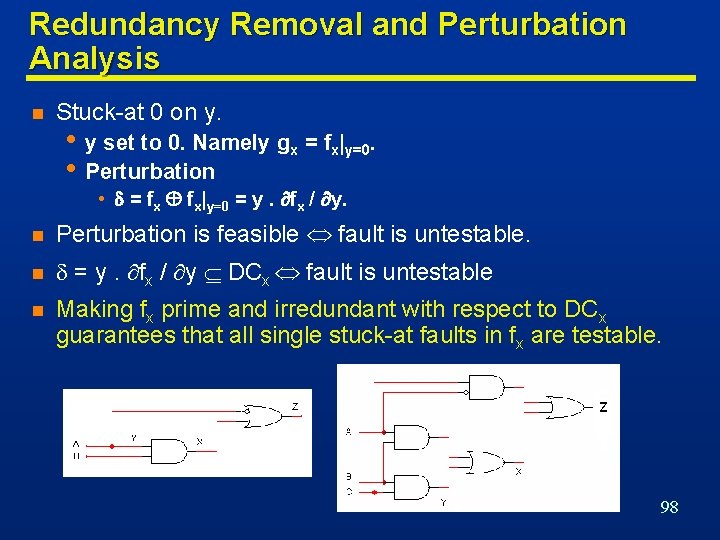 Redundancy Removal and Perturbation Analysis n Stuck-at 0 on y. • y set to
