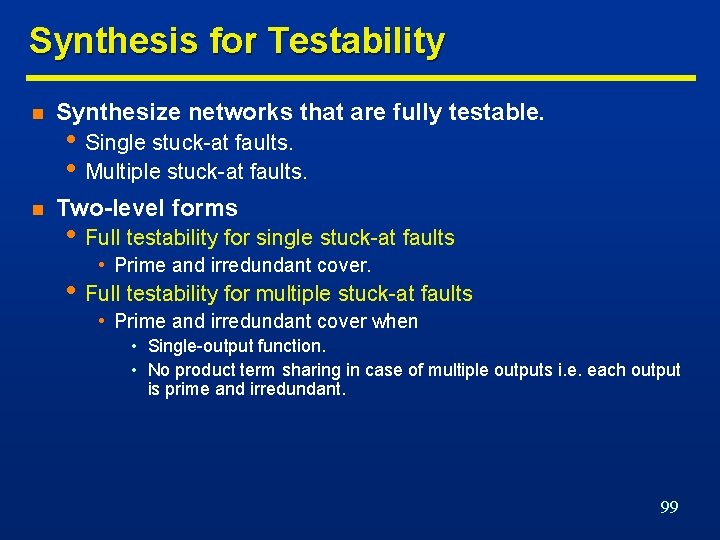 Synthesis for Testability n Synthesize networks that are fully testable. n Two-level forms •