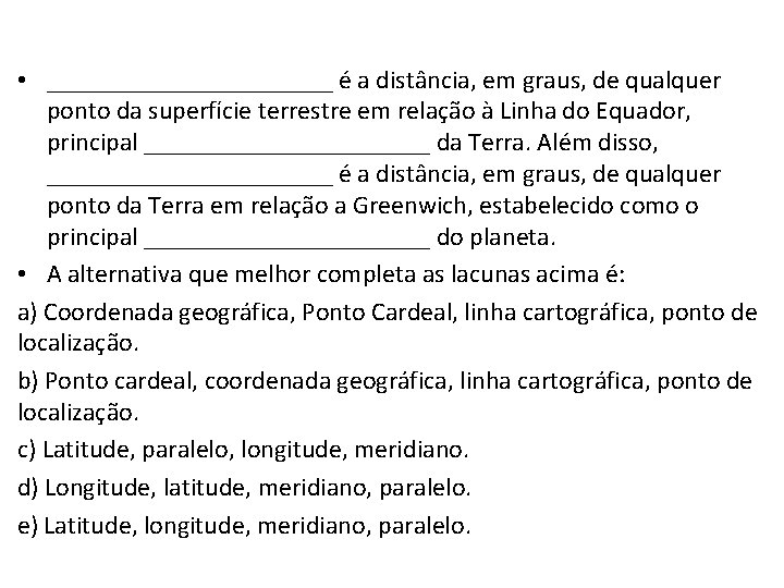  • ___________ é a distância, em graus, de qualquer ponto da superfície terrestre