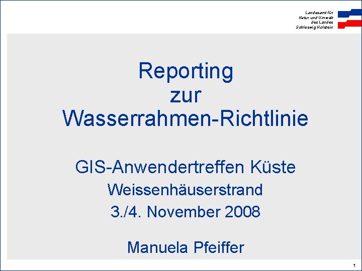 Landesamt für Natur und Umwelt des Landes Schleswig-Holstein Reporting zur Wasserrahmen-Richtlinie GIS-Anwendertreffen Küste Weissenhäuserstrand