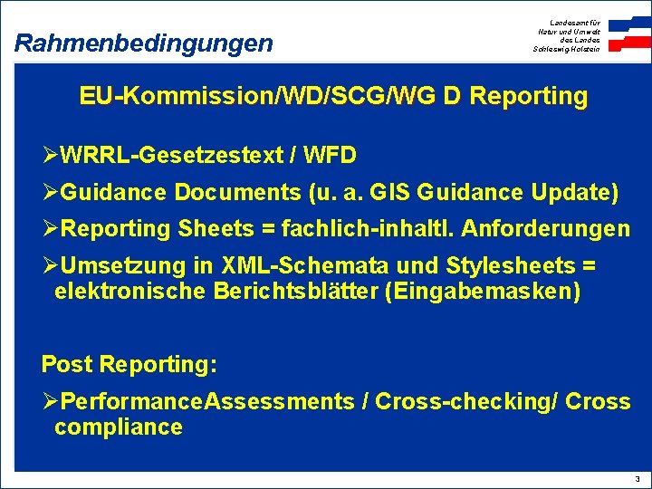 Rahmenbedingungen Landesamt für Natur und Umwelt des Landes Schleswig-Holstein EU-Kommission/WD/SCG/WG D Reporting ØWRRL-Gesetzestext /