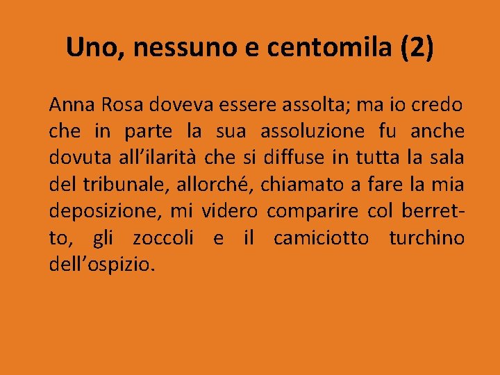 Uno, nessuno e centomila (2) Anna Rosa doveva essere assolta; ma io credo che