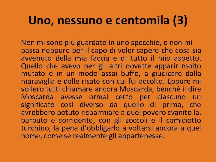 Uno, nessuno e centomila (3) Non mi sono piu guardato in uno specchio, e