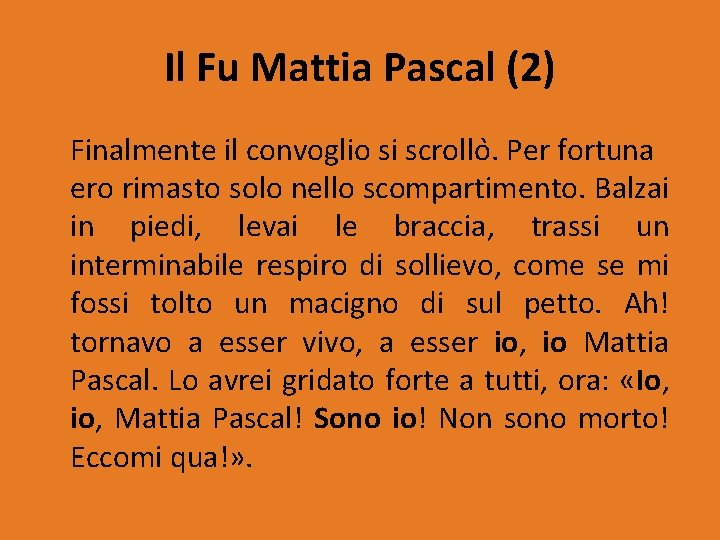 Il Fu Mattia Pascal (2) Finalmente il convoglio si scrollo. Per fortuna ero rimasto