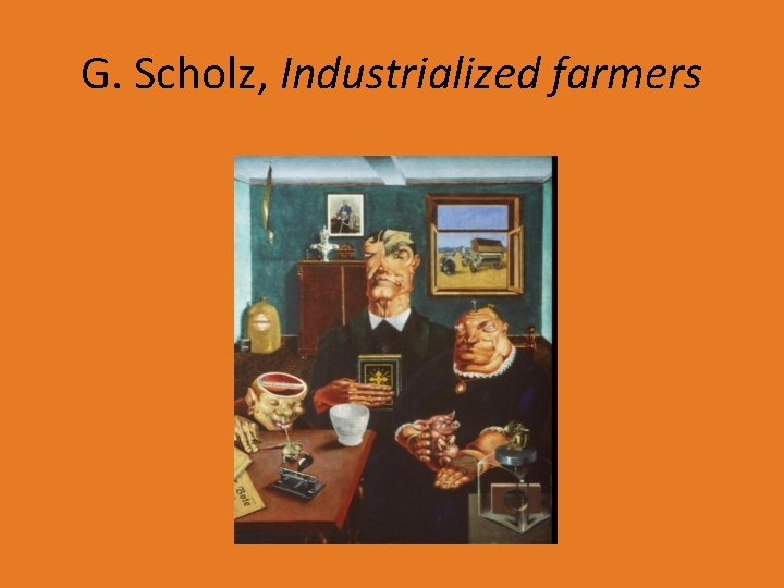 G. Scholz, Industrialized farmers 