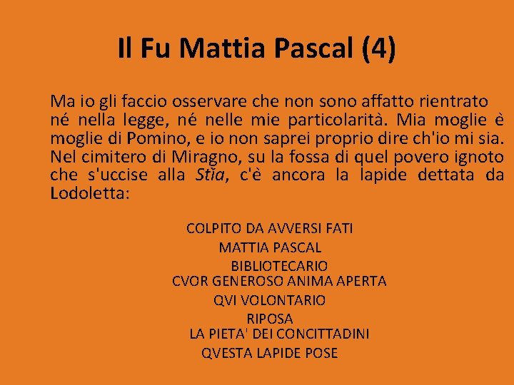 Il Fu Mattia Pascal (4) Ma io gli faccio osservare che non sono affatto