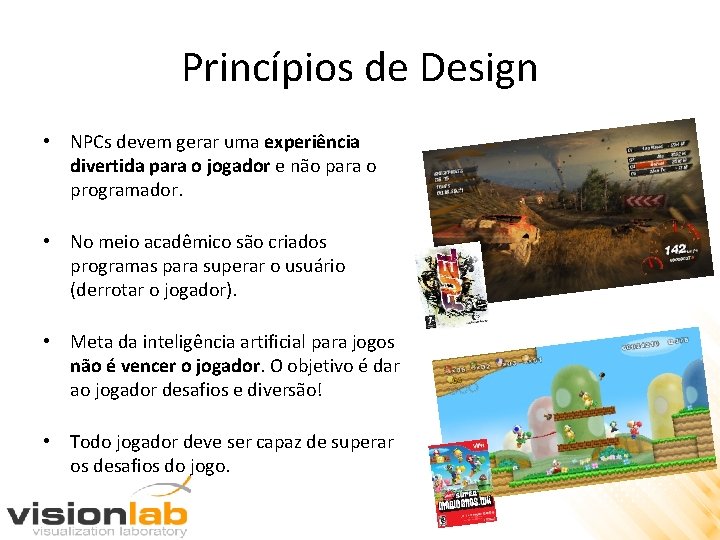 Princípios de Design • NPCs devem gerar uma experiência divertida para o jogador e