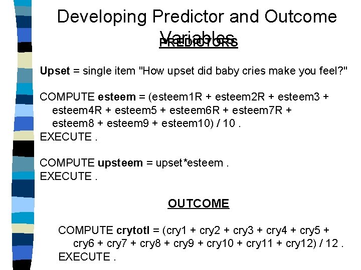 Developing Predictor and Outcome Variables PREDICTORS Upset = single item "How upset did baby