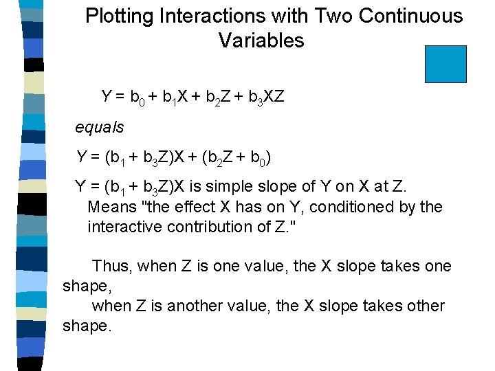 Plotting Interactions with Two Continuous Variables Y = b 0 + b 1 X