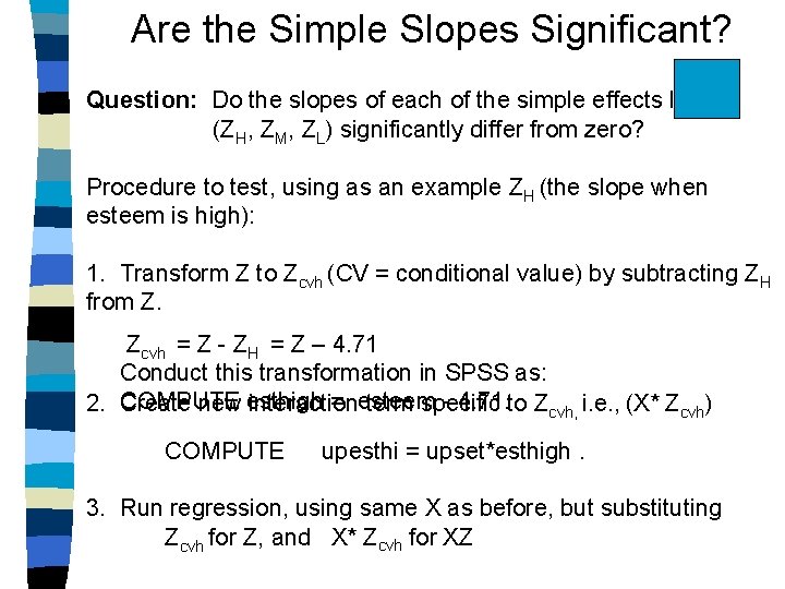 Are the Simple Slopes Significant? Question: Do the slopes of each of the simple