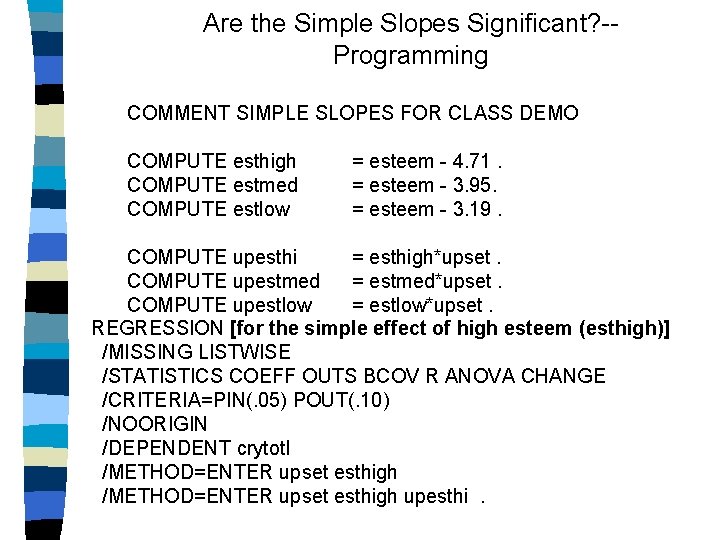 Are the Simple Slopes Significant? -Programming COMMENT SIMPLE SLOPES FOR CLASS DEMO COMPUTE esthigh