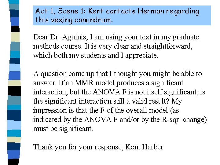 Act 1, Scene 1: Kent contacts Herman regarding this vexing conundrum. Dear Dr. Aguinis,