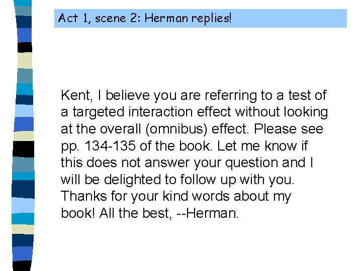 Act 1, scene 2: Herman replies! Kent, I believe you are referring to a