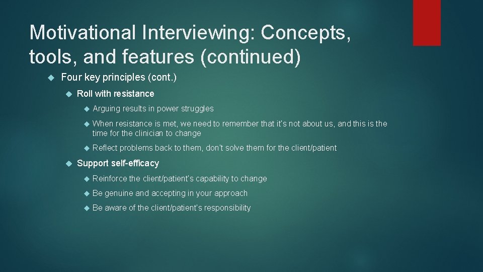 Motivational Interviewing: Concepts, tools, and features (continued) Four key principles (cont. ) Roll with
