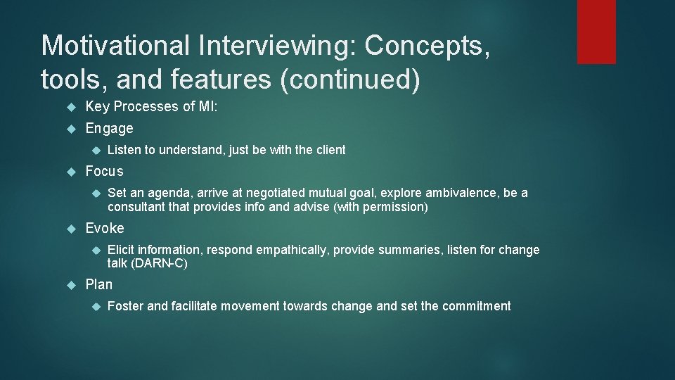Motivational Interviewing: Concepts, tools, and features (continued) Key Processes of MI: Engage Focus Set