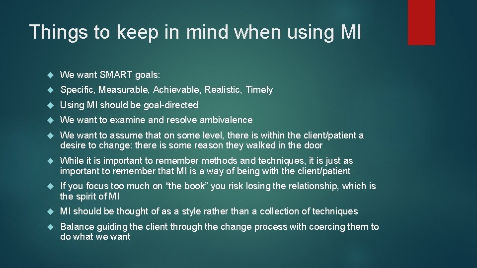 Things to keep in mind when using MI We want SMART goals: Specific, Measurable,