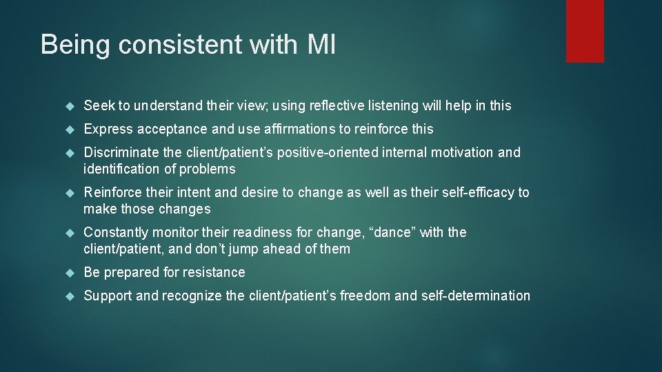 Being consistent with MI Seek to understand their view; using reflective listening will help