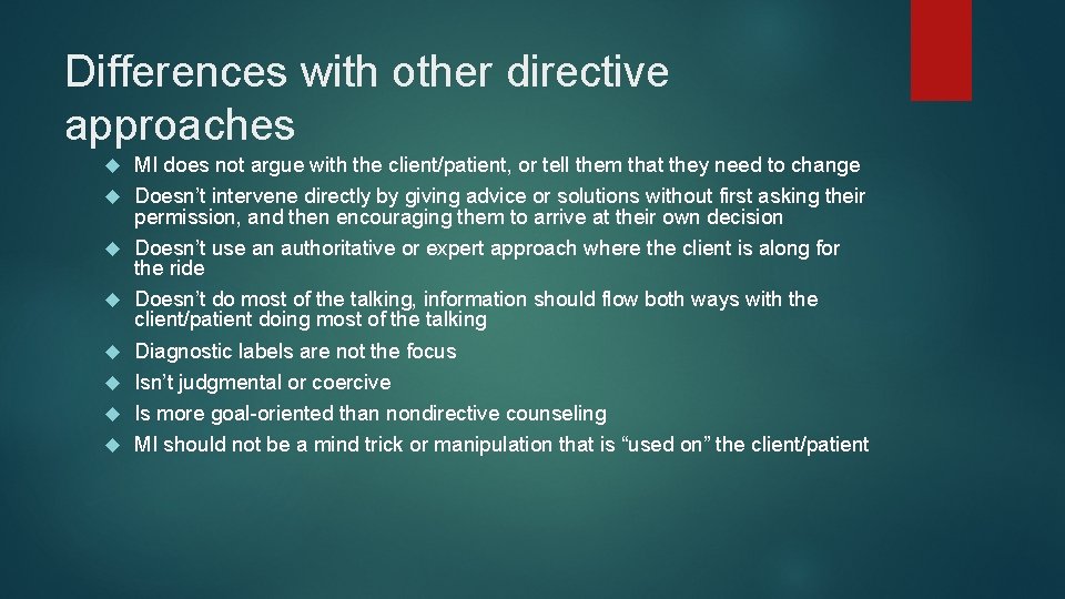 Differences with other directive approaches MI does not argue with the client/patient, or tell