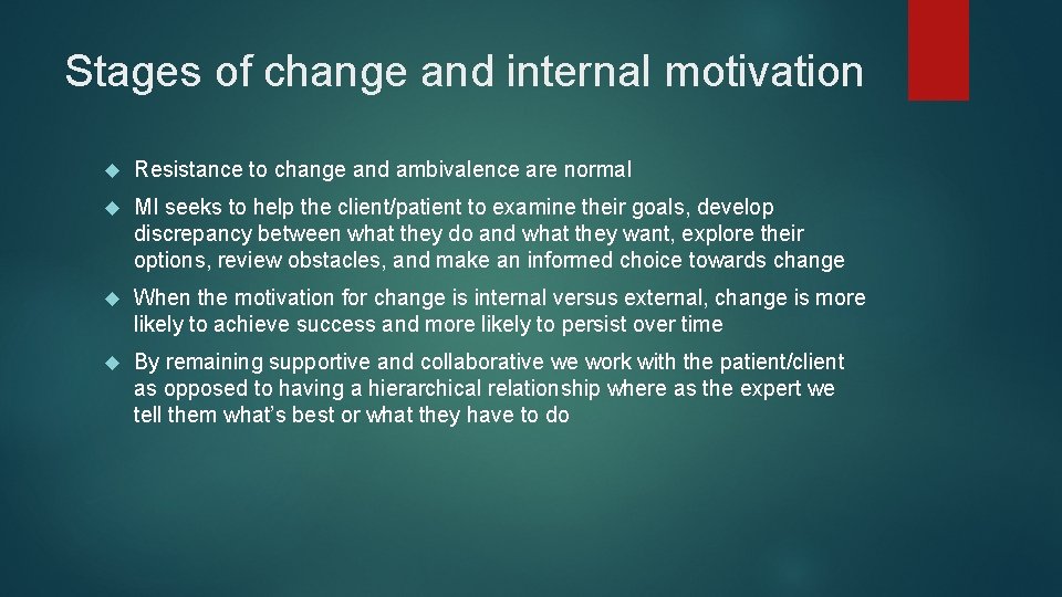 Stages of change and internal motivation Resistance to change and ambivalence are normal MI