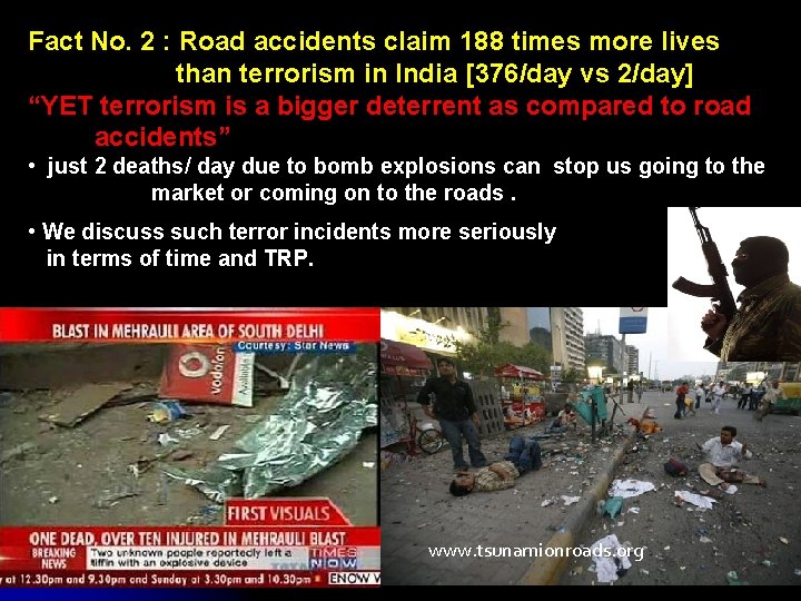 Fact No. 2 : Road accidents claim 188 times more lives than terrorism in