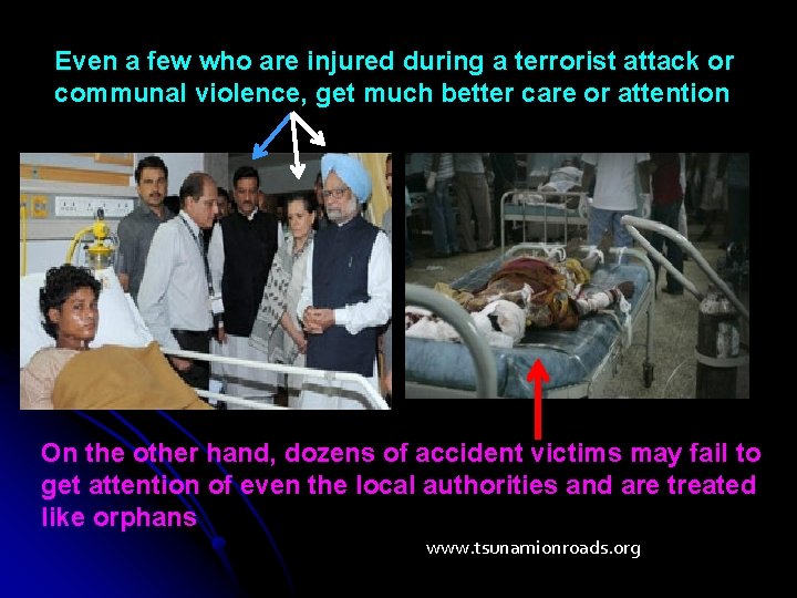 Even a few who are injured during a terrorist attack or communal violence, get