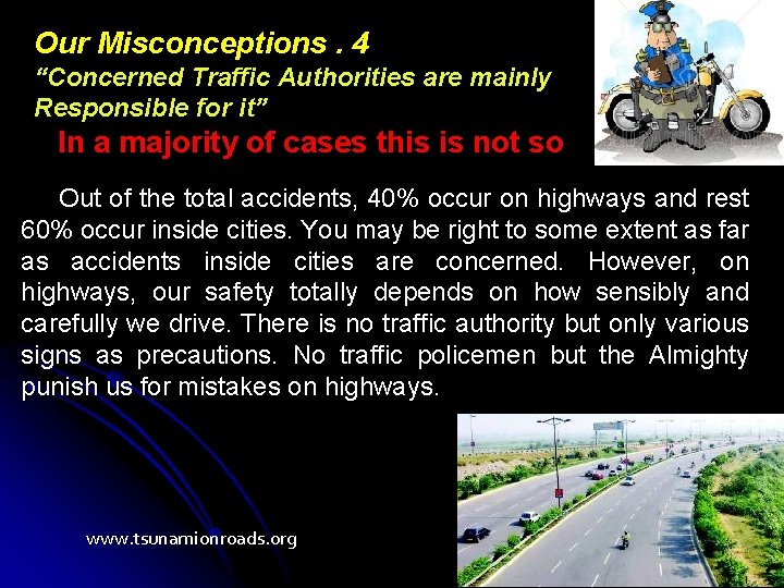 Our Misconceptions. 4 “Concerned Traffic Authorities are mainly Responsible for it” In a majority