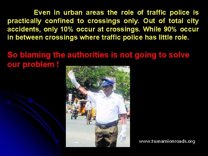 Even in urban areas the role of traffic police is practically confined to crossings