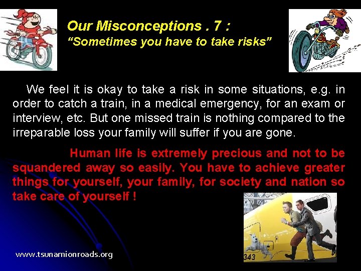 Our Misconceptions. 7 : “Sometimes you have to take risks” We feel it is