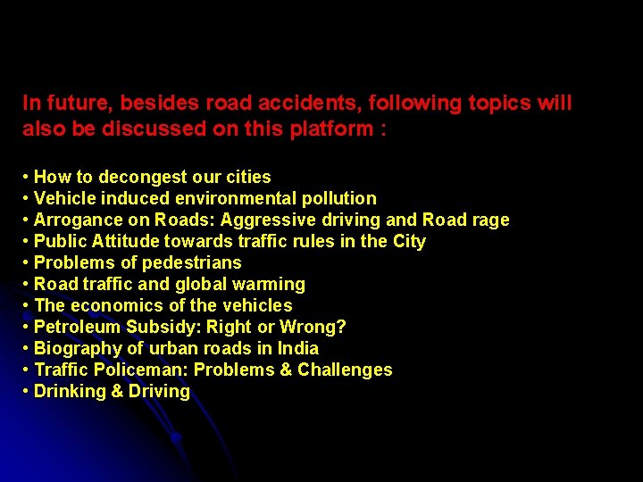 In future, besides road accidents, following topics will also be discussed on this platform