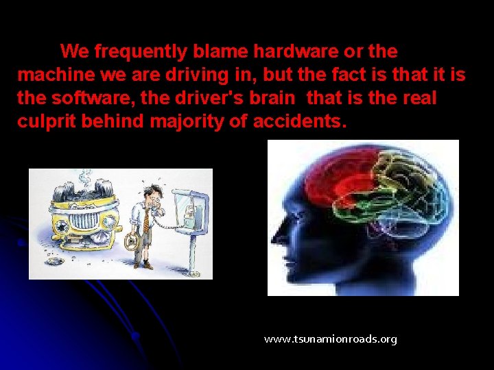 We frequently blame hardware or the machine we are driving in, but the fact